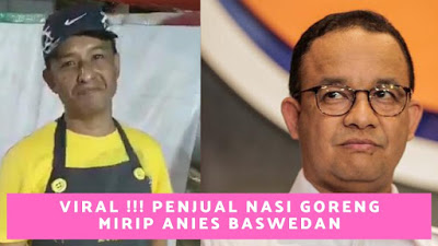 Mirip Anies Baswedan, Tukang Nasi Goreng Ini Mendadak Jadi Viral dan Terkenal!